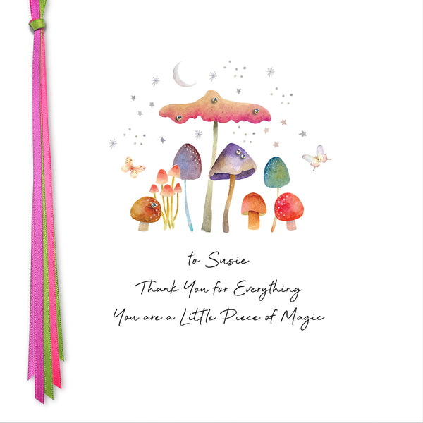 Thank You for Everything You are a Little Piece of Magic (Mushrooms)