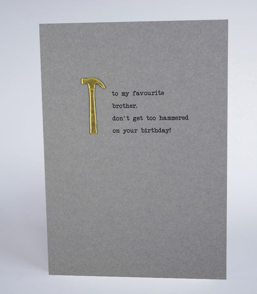 To My Favourite Brother - Don’t Get Too Hammered
