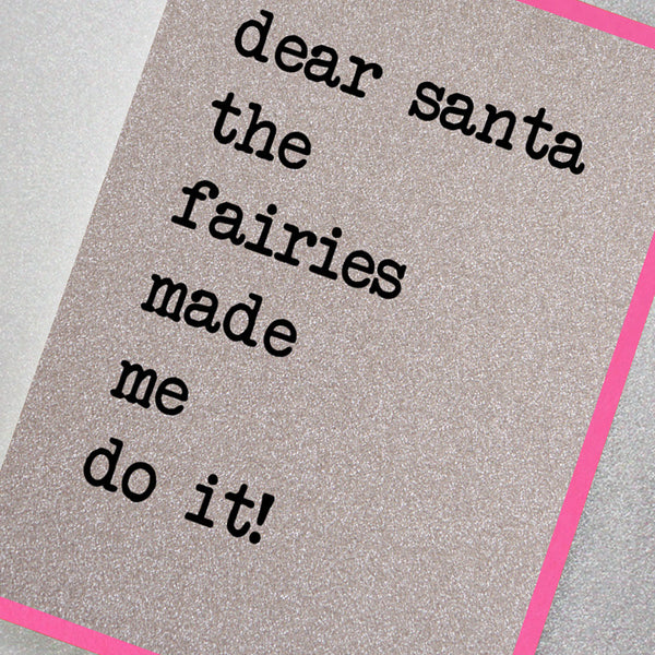 Dear Santa The Fairies Made Me Do It
