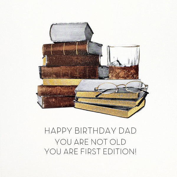 Happy Birthday Dad, You are not Old, You are First Edition