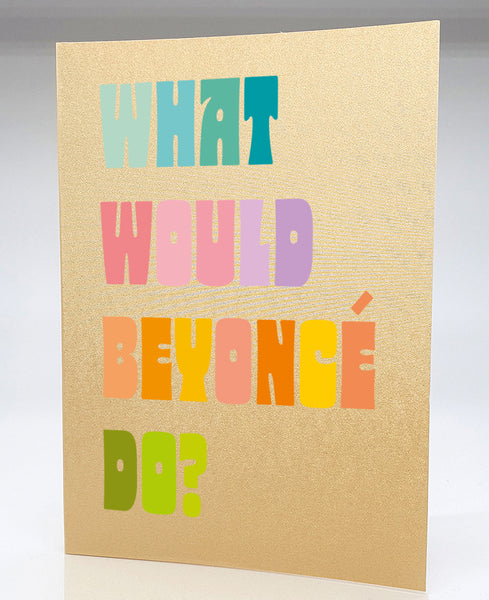What would Beyoncé do?