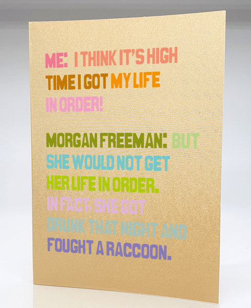 Me: I think it's high time I got my life in order!...