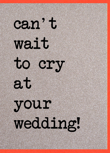 Can't Wait To Cry At Your Wedding