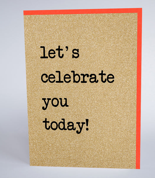 Let's Celebrate You Today