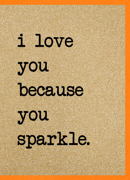 I Love You Because You Sparkle