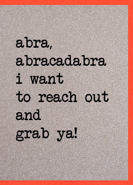 Abra Abracadabra I Want To Reach Out And Grab Ya!