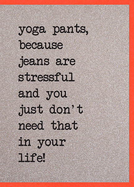 Yoga Pants Because Jeans Are Stressful