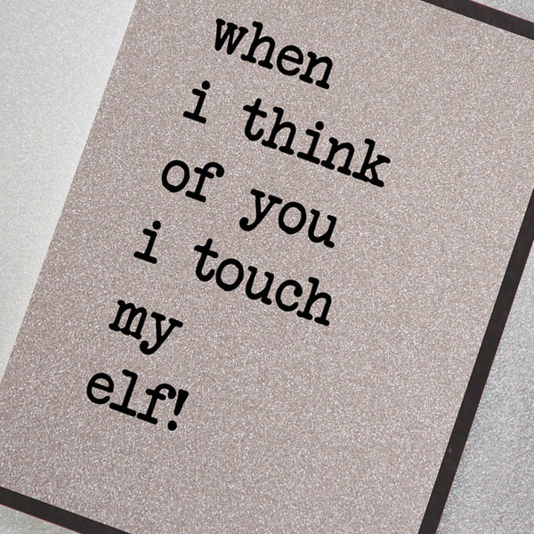 When I Think Of You I Touch My Elf!