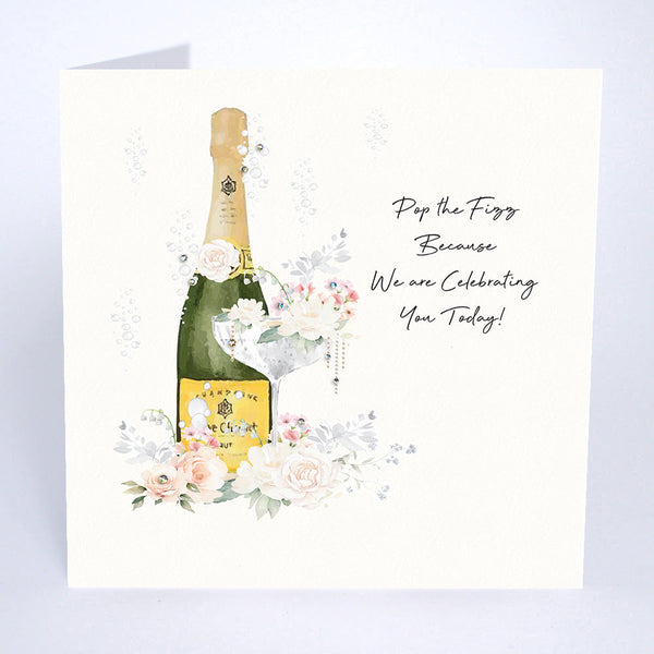 Pop the Fizz because We are Celebrating You Today