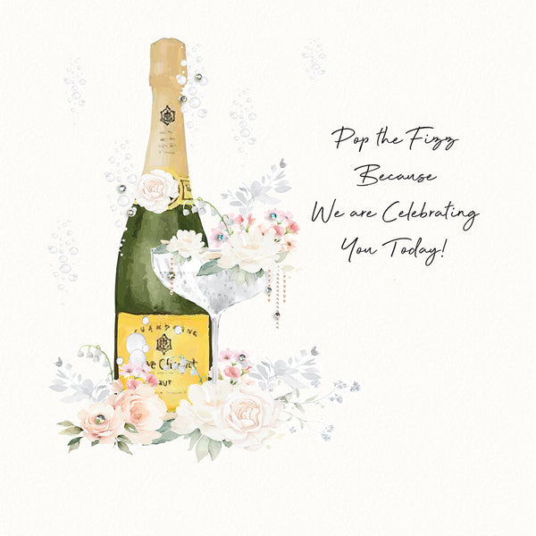 Pop the Fizz because We are Celebrating You Today