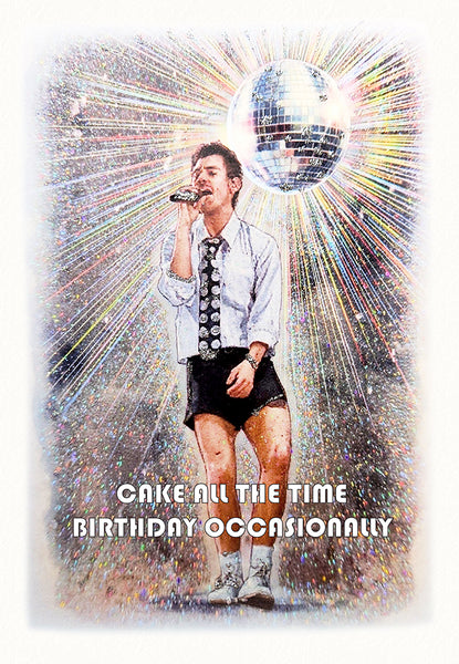 Cake all the time. Birthday Occasionally