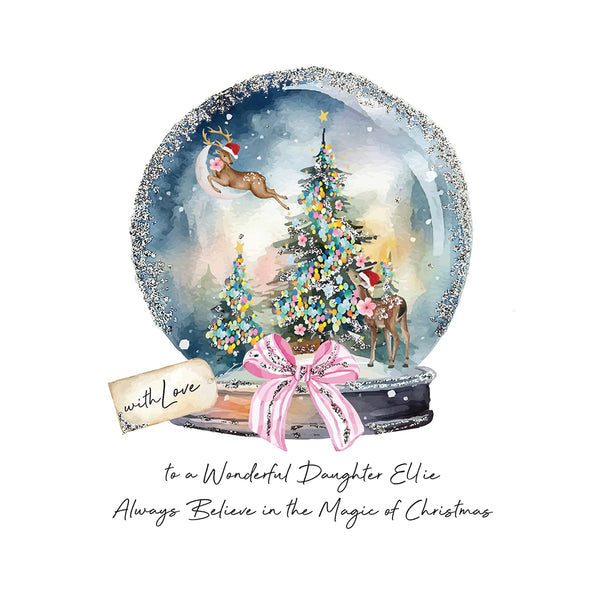 PERSONALISE FOR HER… with Love to a Wonderful Daughter Always Believe in the Magic of Christmas (Reindeers Snowglobe)
