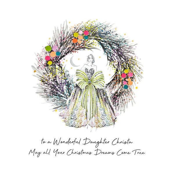 PERSONALISE FOR HER… to a Wonderful Daughter May all Your Christmas Dreams Come True (Lady Wreath)