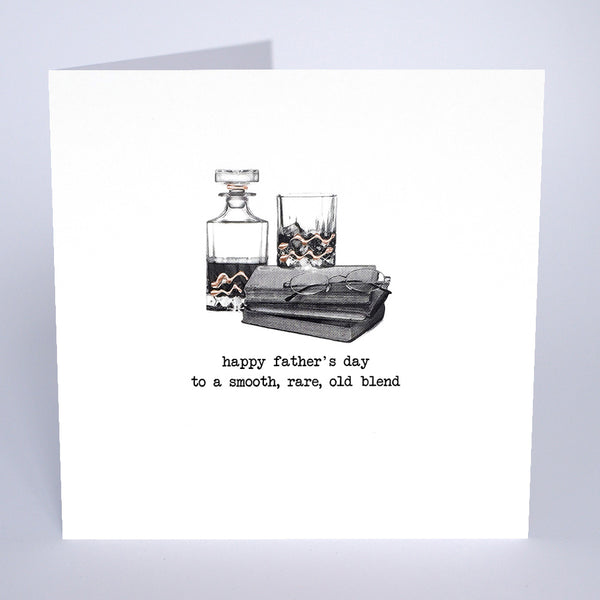 Happy Father's Day A Smooth, Rare, Old Blend