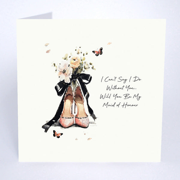 I Can't Say I Do Without You! Will You Be My Maid of Honour?