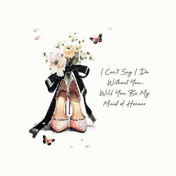 I Can't Say I Do Without You! Will You Be My Maid of Honour?
