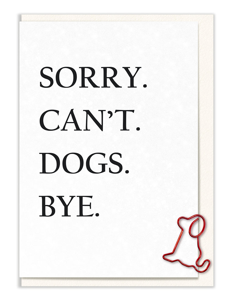 Sorry. Can't. Dogs. Bye