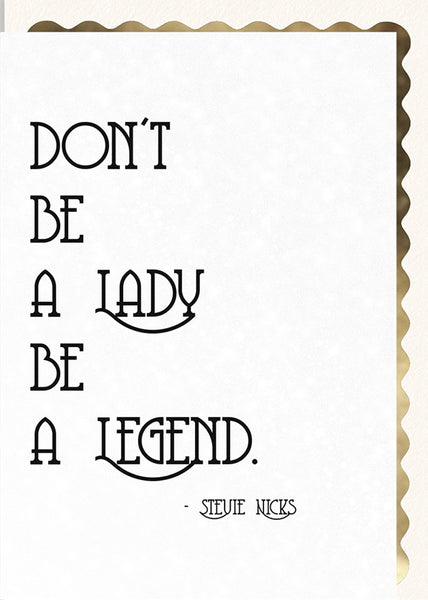 Don't Be a Lady, Be a Legend