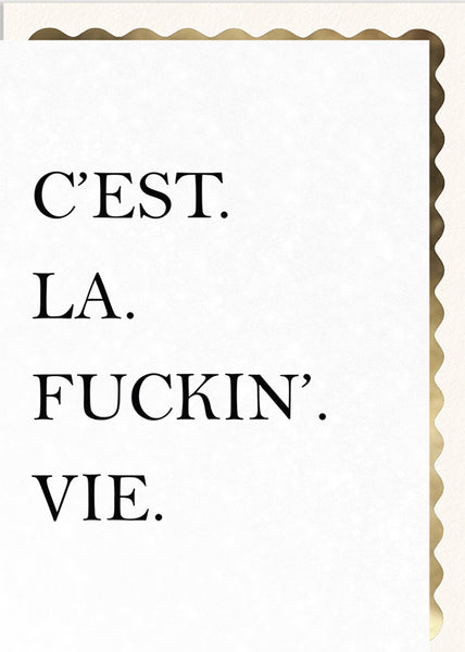 C'est. La. Fucking. Vie!