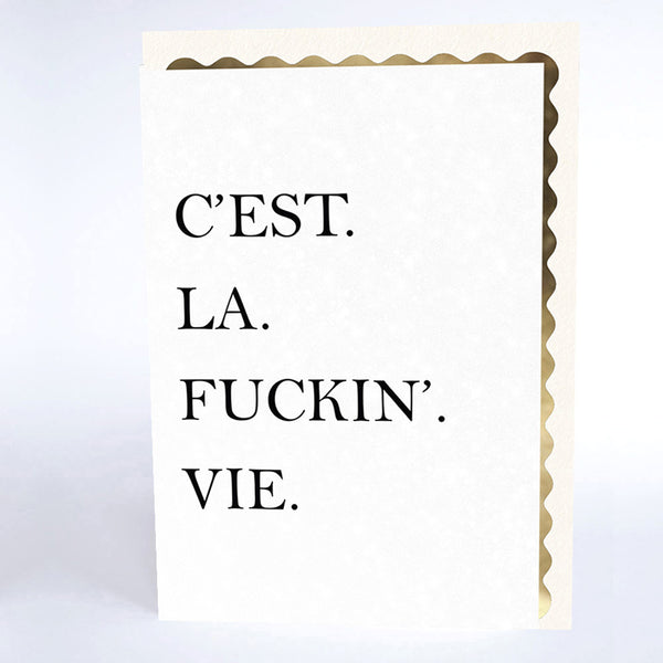 C'est. La. Fucking. Vie!
