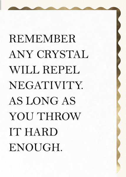 Any Crystal will Repel Negativity…