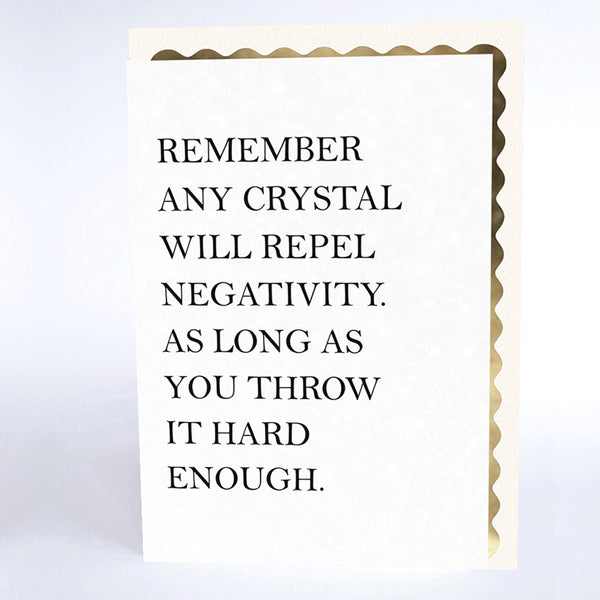 Any Crystal will Repel Negativity…