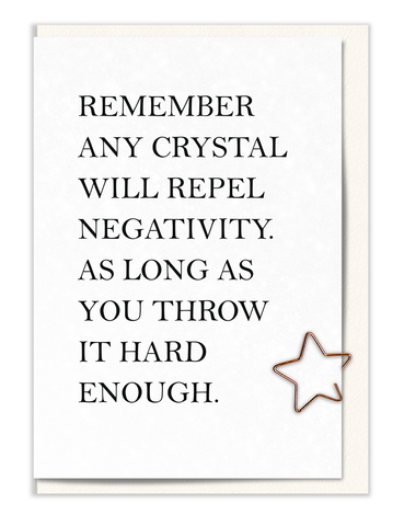 Any Crystal will Repel Negativity…