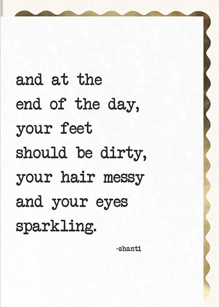 At the End of the Day, Your Feet should be Dirty…