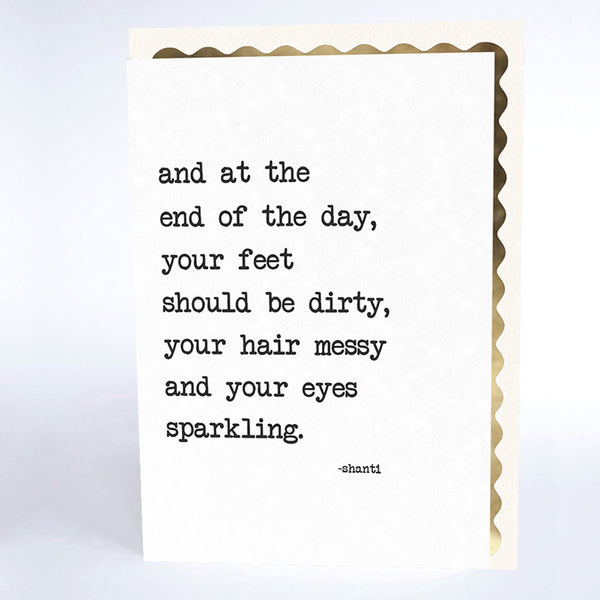 At the End of the Day, Your Feet should be Dirty…