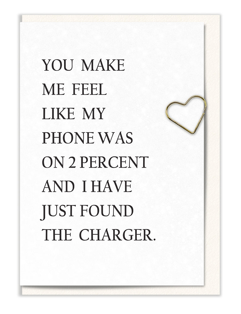 You Make me Feel like My Phone was on 2 Percent…