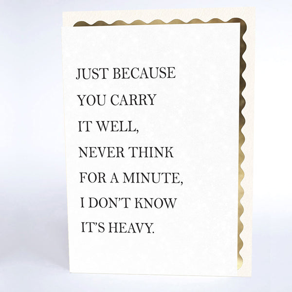 Just Because You Carry it Well…