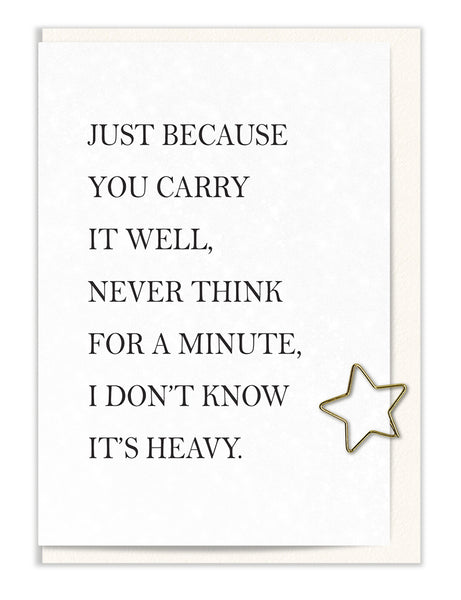 Just Because You Carry it Well…