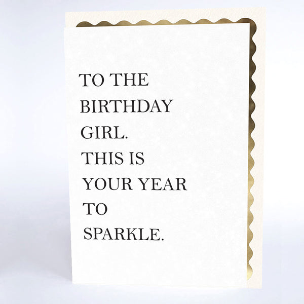 To The Birthday Girl. This is Your Year to Sparkle.