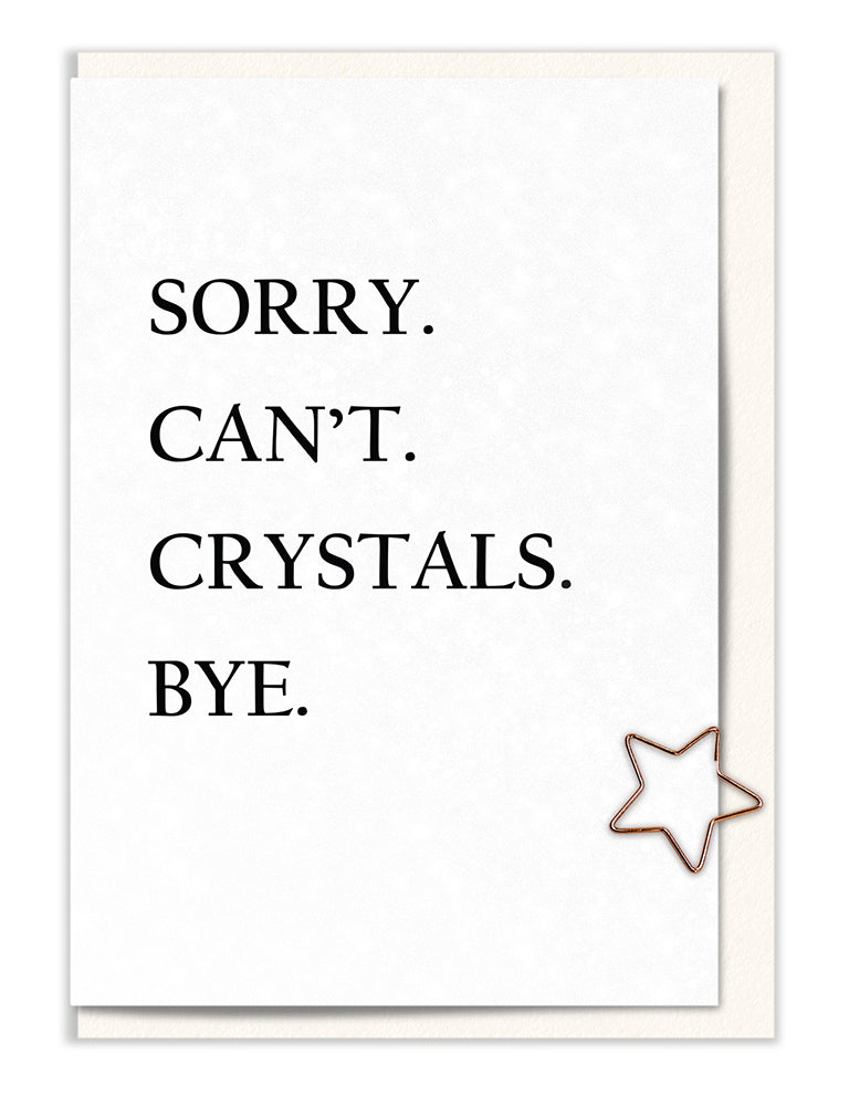Sorry. Can't. Crystals. Bye