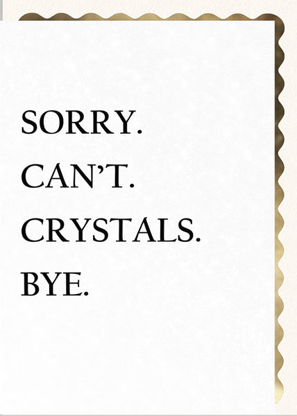 Sorry. Can't. Crystals. Bye
