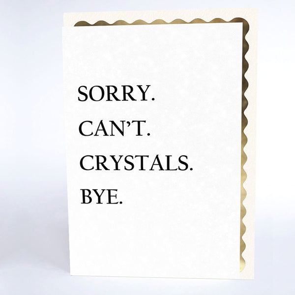 Sorry. Can't. Crystals. Bye