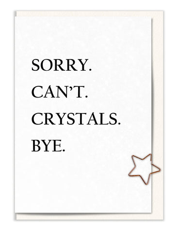 Sorry. Can't. Crystals. Bye
