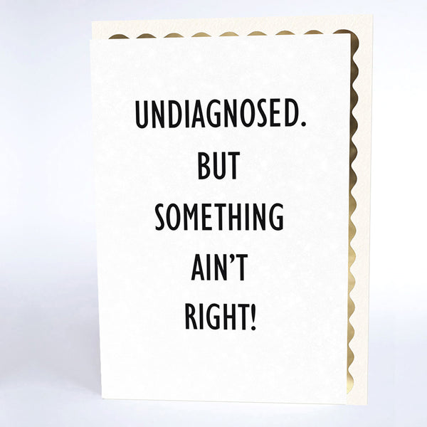 Undiagnosed. But Something Ain't Right!