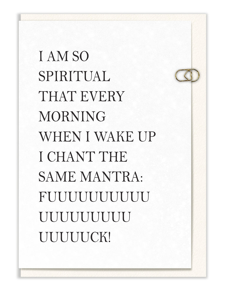 I am So Spiritual... I Chant the Same Mantra…