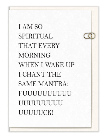 I am So Spiritual... I Chant the Same Mantra…