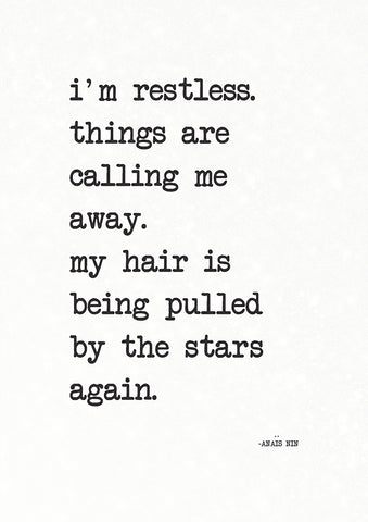 I'm Restless. Things Are Calling Me Away