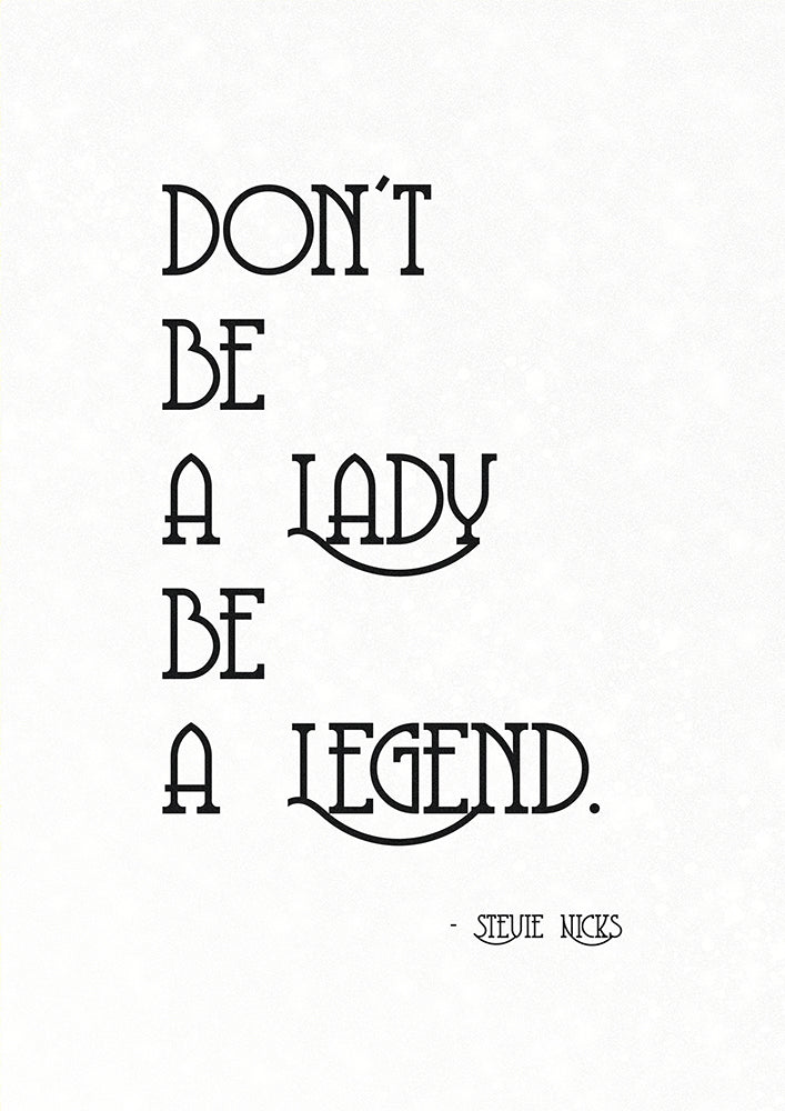 Don't Be a Lady, Be a Legend