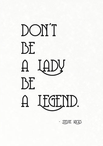 Don't Be a Lady, Be a Legend