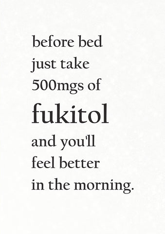 Before Bed Take 500mg of Fukitol…