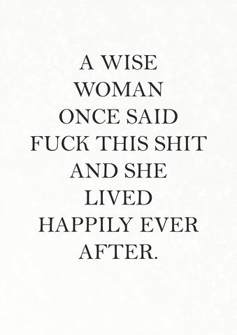 A Wise Woman once said…