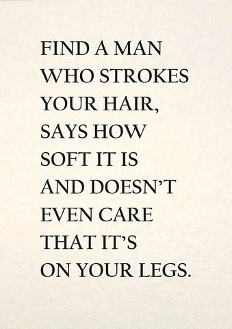 Find a Man that Strokes Your Hair…