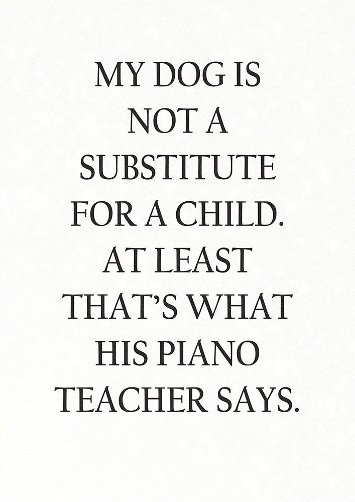 My Dog is not a Substitute for a Child. (Male)