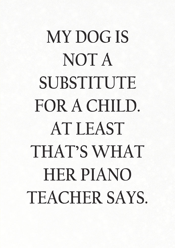 My Dog is not a Substitute for a Child. (Female)