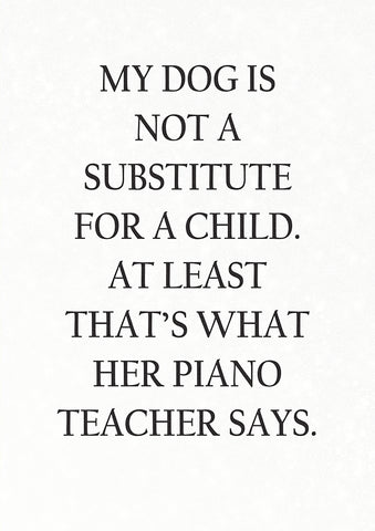My Dog is not a Substitute for a Child. (Female)
