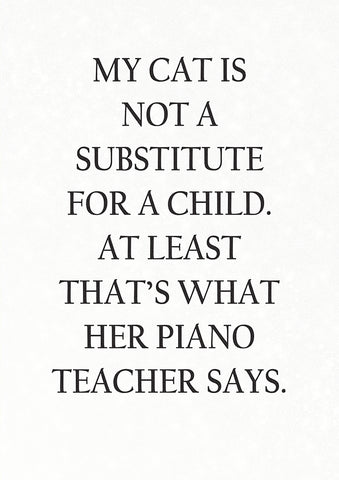 My Cat is not a Substitute for a Child. (Female)